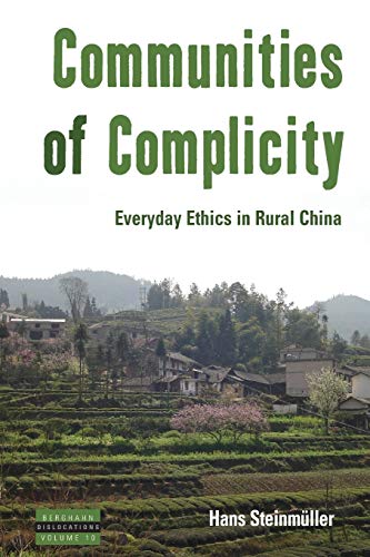 Communities of Complicity: Everyday Ethics in Rural China (Dislocations, Band 10)