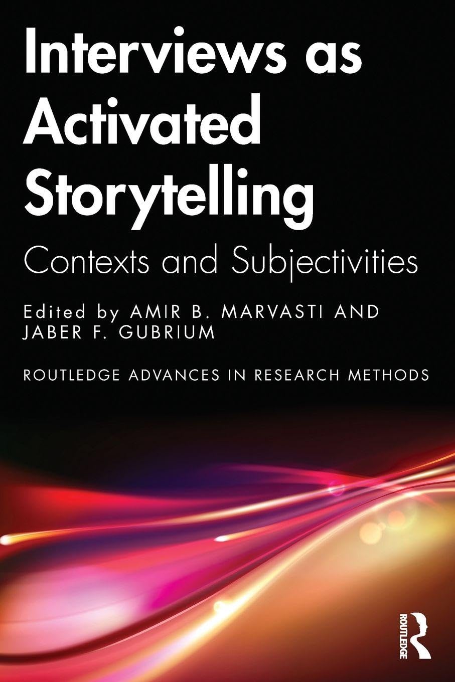 Interviews as Activated Storytelling: Contexts and Subjectivities (Routledge Advances in Research Methods)