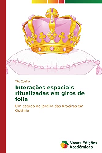 Interações espaciais ritualizadas em giros de folia: Um estudo no Jardim das Aroeiras em Goiânia