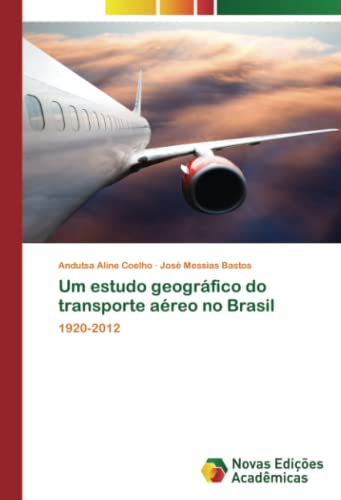 Um estudo geográfico do transporte aéreo no Brasil: 1920-2012