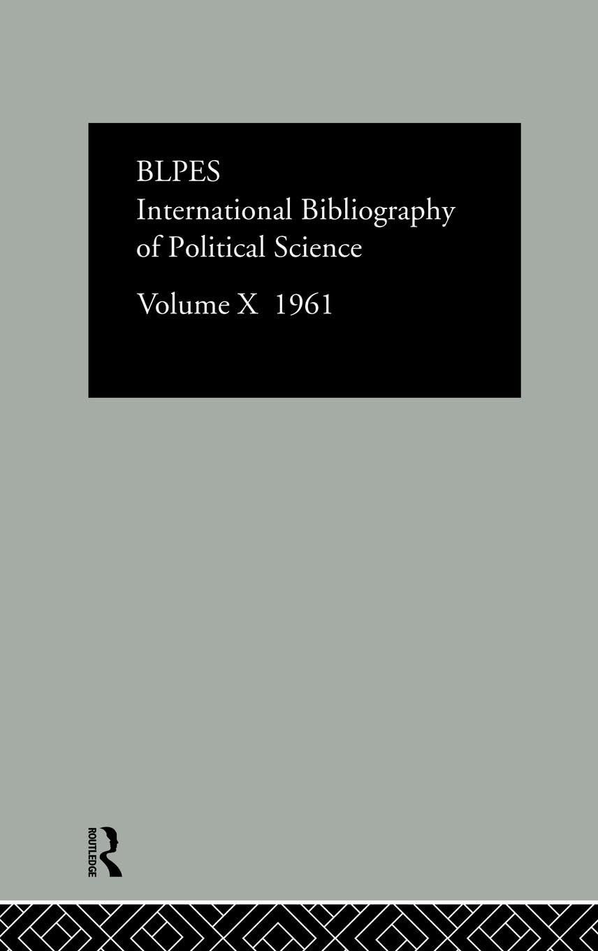 IBSS: Political Science: 1961 Volume 10 (International Bibliography of the Social Sciences: Political Science, 10, Band 10)