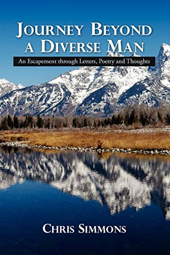 Journey Beyond a Diverse Man: An Escapement through Letters, Poetry and Thoughts