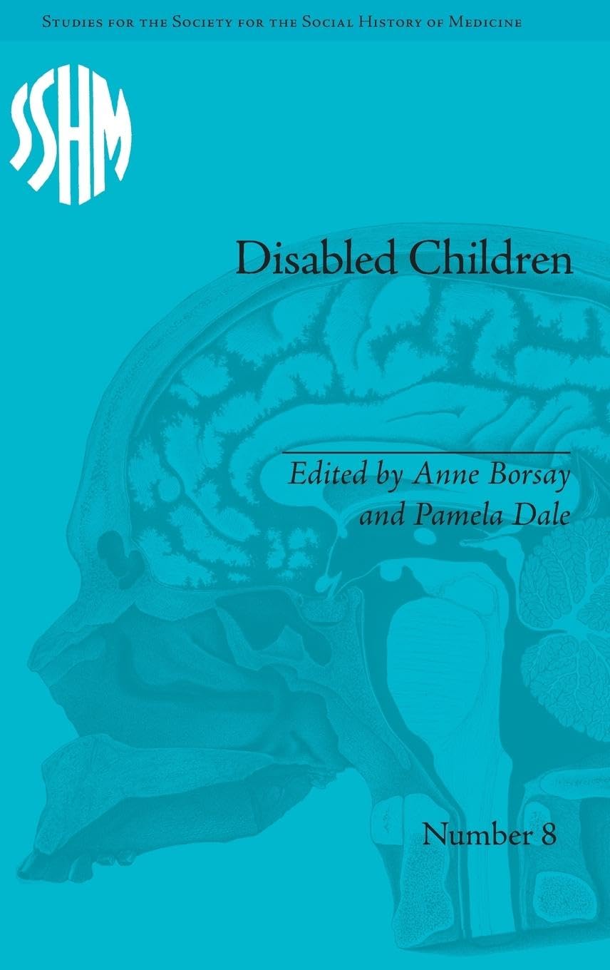 Disabled Children: Contested Caring, 1850-1979 (Studies for the Society for the Social History of Medicine)