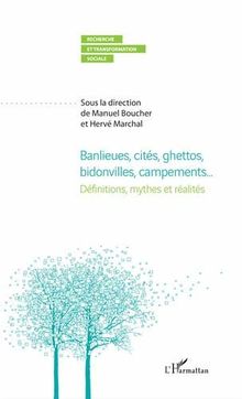 Banlieues, cités, ghettos, bidonvilles, campements... : définitions, mythes et réalités