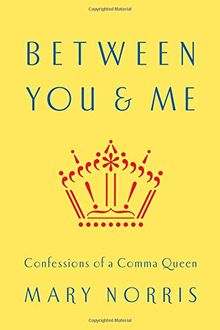 Between You & Me: Confessions of a Comma Queen