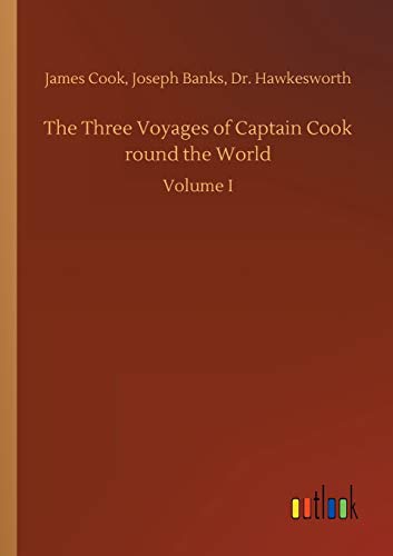 The Three Voyages of Captain Cook round the World: Volume I