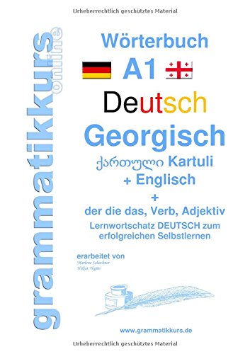 Wörterbuch Deutsch - Georgisch - Englisch Niveau A1: Lernwortschatz A1 Lektion 1 Guten Tag Sprachkurs Deutsch zum erfolgreichen Selbstlernen für ... Deutsch - Georgisch - Englisch A1 A2 B1)