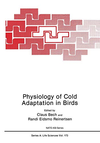 Physiology of Cold Adaptation in Birds (Nato Asi Subseries A: (Closed)) (Nato ASI Subseries A:, 173, Band 173)