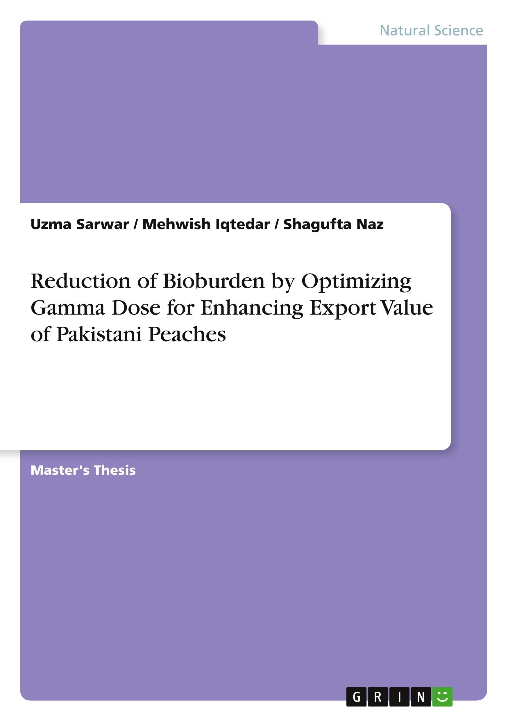 Reduction of Bioburden by Optimizing Gamma Dose for Enhancing Export Value of Pakistani Peaches: Magisterarbeit