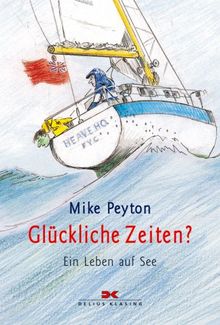 Glückliche Zeiten?: Ein Leben auf See