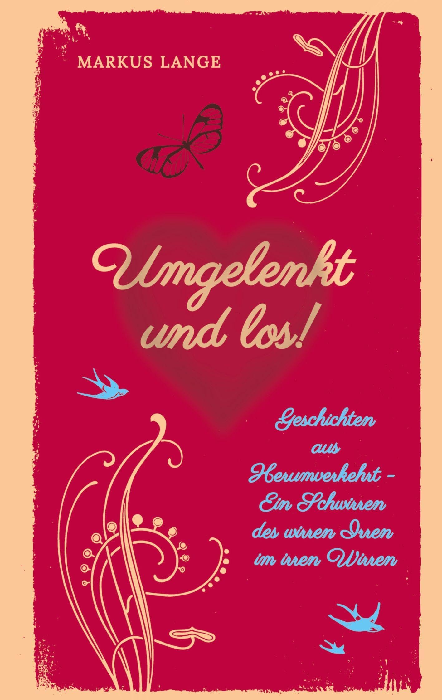 Umgelenkt und los! - Ein philosophisches Kinderbuch für Erwachsene: Geschichten aus Herumverkehrt - Ein Schwirren des wirren Irren im irren Wirren