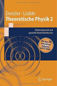 Theoretische Physik 2: Elektrodynamik und spezielle Relativitätstheorie: Elektrodynamik Und Spezielle Relativitatstheorie (Springer-Lehrbuch)