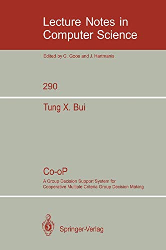 Co-oP: A Group Decision Support System for Cooperative Multiple Criteria Group Decision Making (Lecture Notes in Computer Science, 290, Band 290)