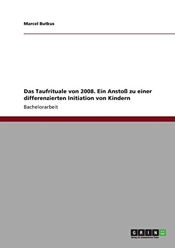 Das Taufrituale von 2008. Ein Anstoß zu einer differenzierten Initiation von Kindern