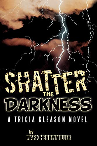 Shatter the Darkness: A Tricia Gleason novel