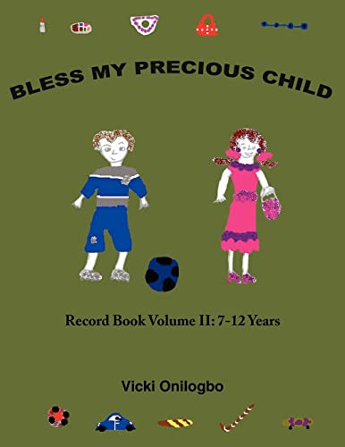 BLESS MY PRECIOUS CHILD: Record Book Volume II: 7-12 Years