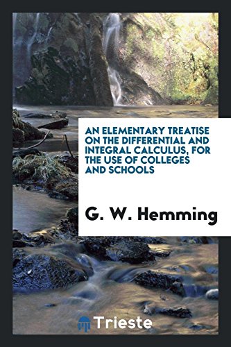An elementary treatise on the differential and integral calculus, for the use of colleges and schools