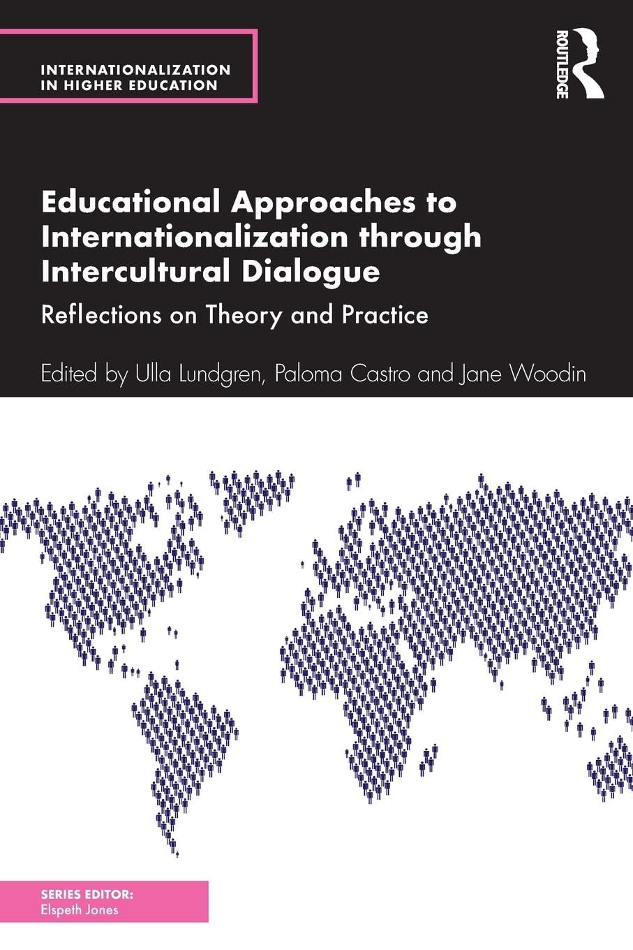 Educational Approaches to Internationalization through Intercultural Dialogue: Reflections on Theory and Practice (Internationalization in Higher Education)