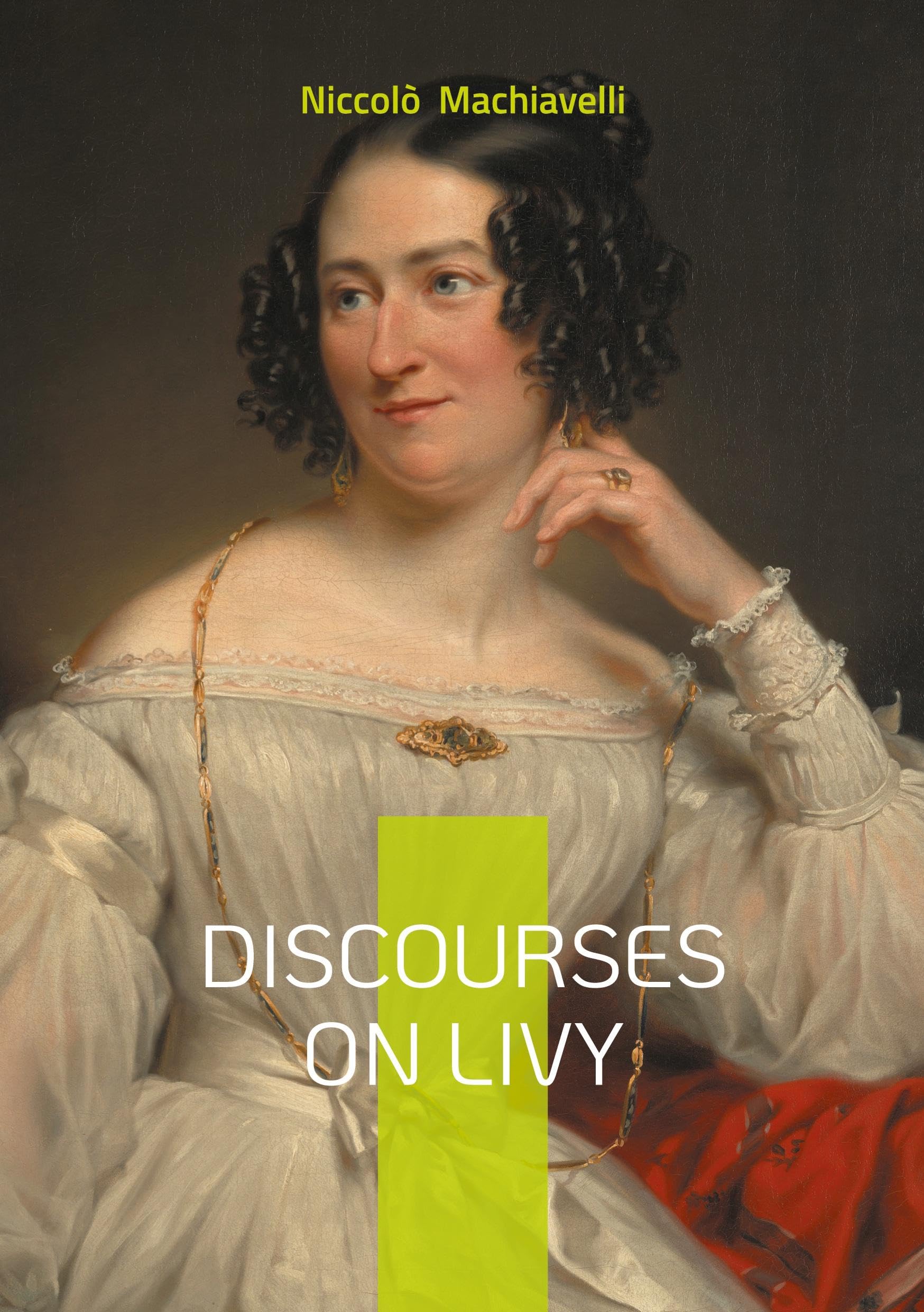 Discourses on Livy : The foundations of political stability through the lens of Roman history