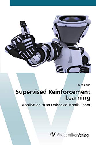 Supervised Reinforcement Learning: Application to an Embodied Mobile Robot