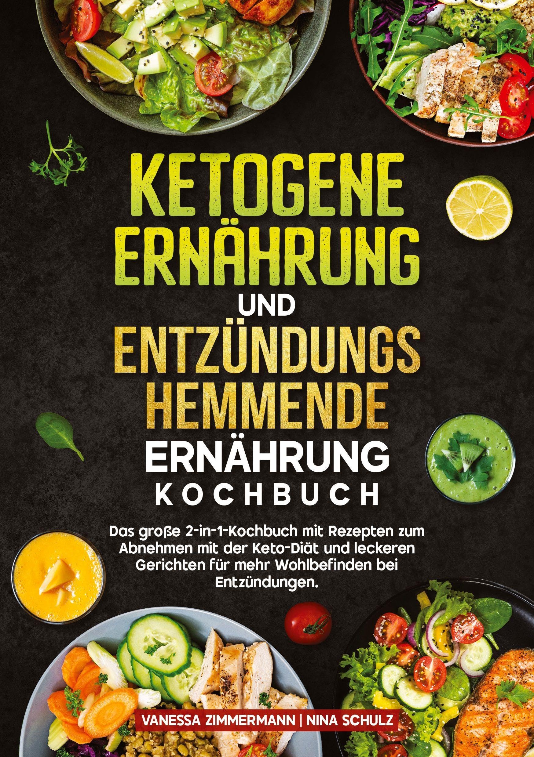 Ketogene Ernährung und Entzündungshemmende Ernährung Kochbuch: Das große 2-in-1-Kochbuch mit Rezepten zum Abnehmen mit der Keto-Diät und leckeren Gerichten für mehr Wohlbefinden bei Entzündungen.
