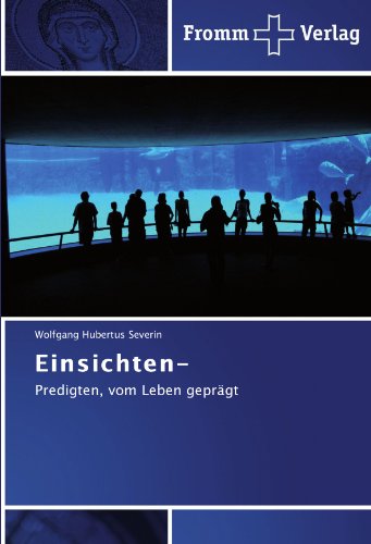 Einsichten-: Predigten, vom Leben geprägt