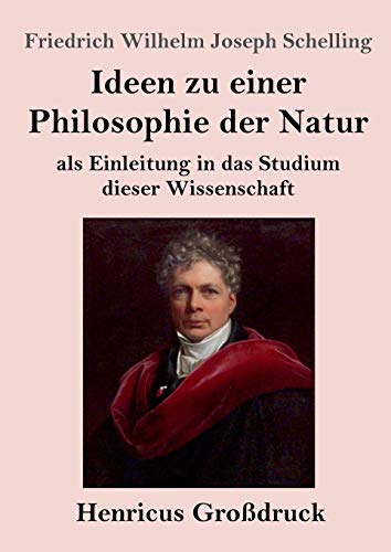 Ideen zu einer Philosophie der Natur (Großdruck): als Einleitung in das Studium dieser Wissenschaft