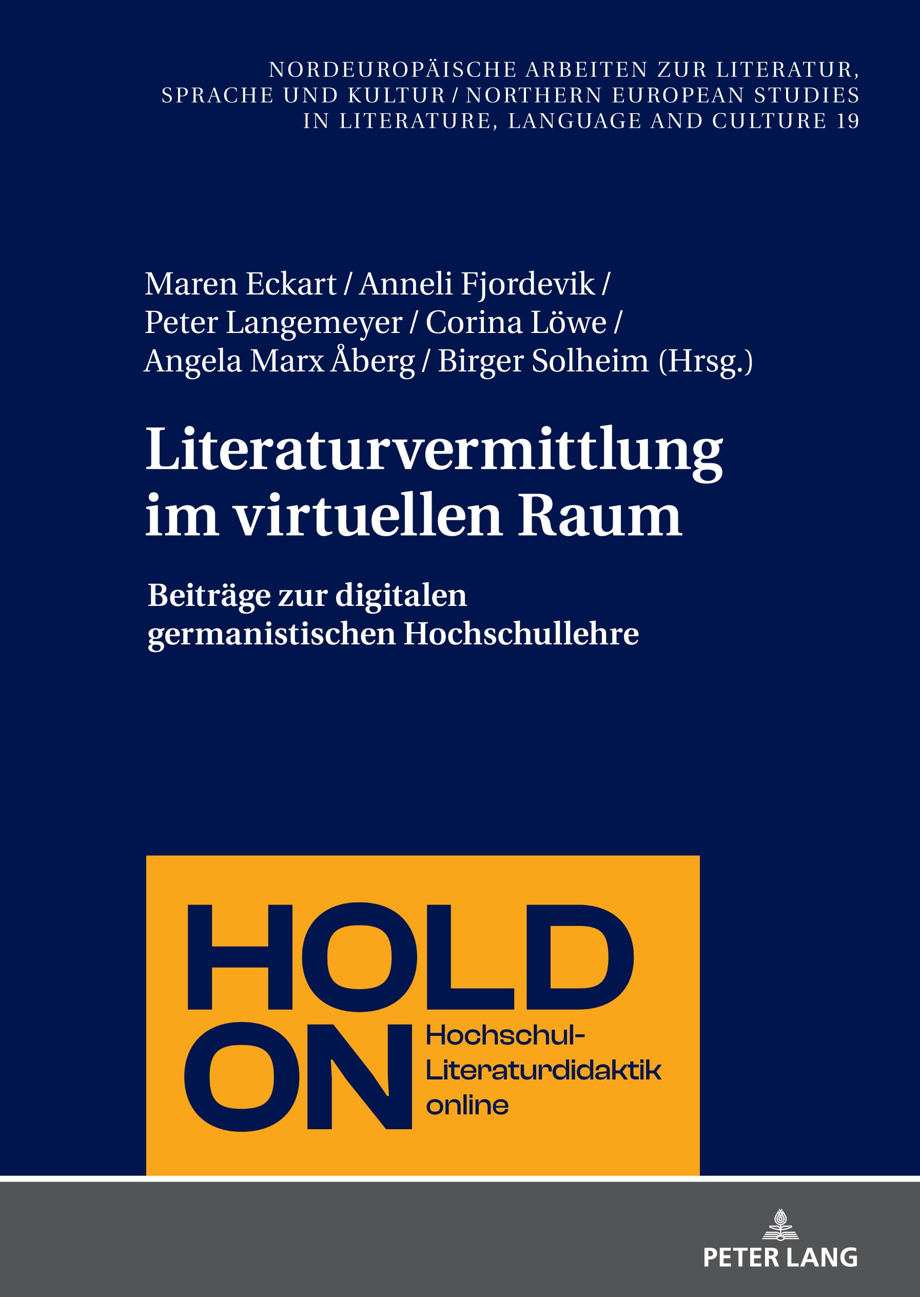 Literaturvermittlung im virtuellen Raum: Beiträge zur digitalen germanistischen Hochschullehre (Nordeuropäische Arbeiten zur Literatur, Sprache und ... in Literature, Language and Culture, Band 19)