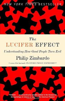 The Lucifer Effect: Understanding How Good People Turn Evil