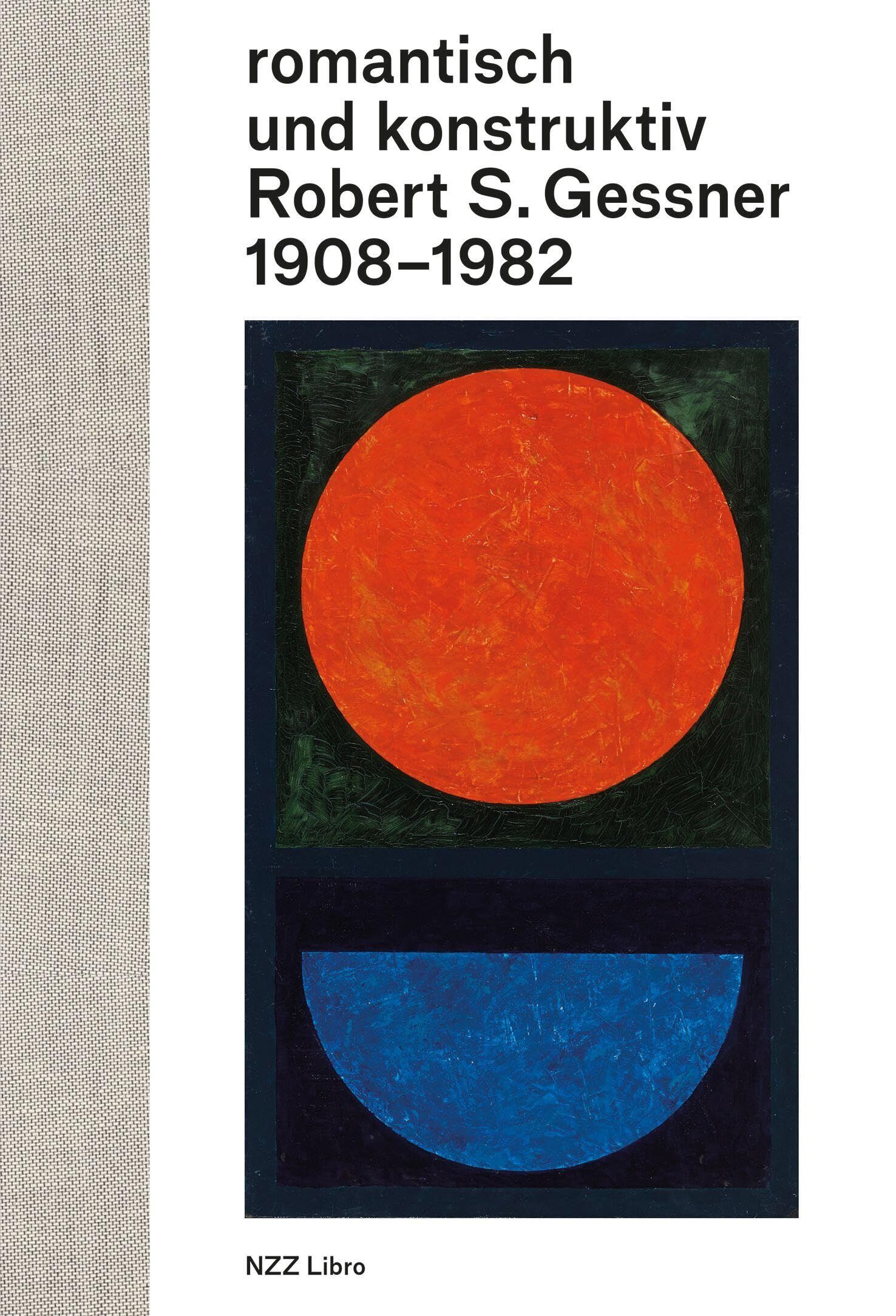 romantisch und konstruktiv: Robert S. Gessner 1908-1982 - Neuware