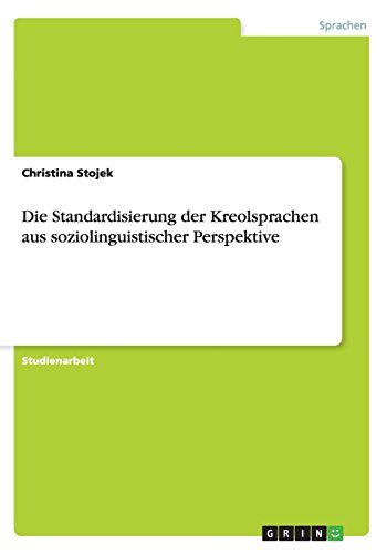 Die Standardisierung der Kreolsprachen aus soziolinguistischer Perspektive