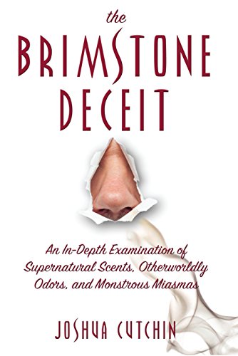 The Brimstone Deceit: An In-Depth Examination of Supernatural Scents, Otherworldly Odors, and Monstrous Miasmas