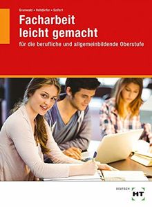 Facharbeit leicht gemacht: für die berufliche und allgemeinbildende Oberstufe