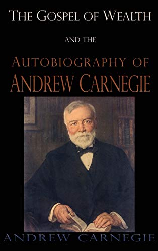 Gospel Of Wealth And The Autobiography Of Andrew Carnegie
