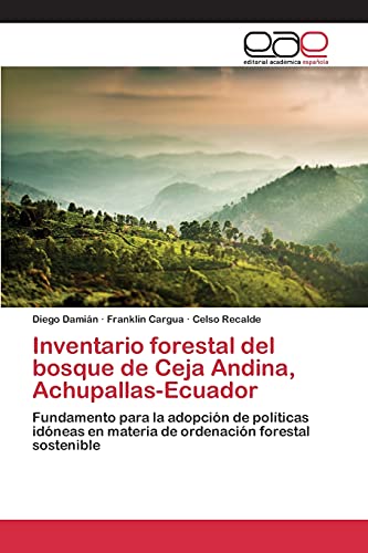 Inventario forestal del bosque de Ceja Andina, Achupallas-Ecuador: Fundamento para la adopción de políticas idóneas en materia de ordenación forestal sostenible