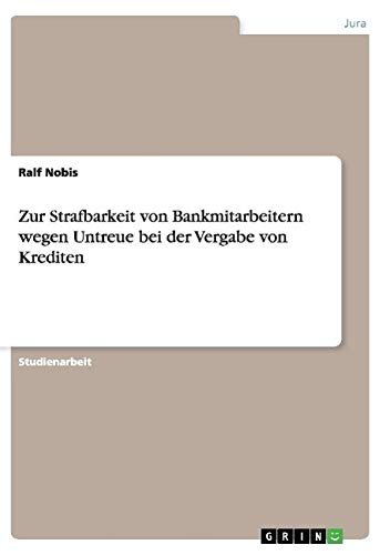 Zur Strafbarkeit von Bankmitarbeitern wegen Untreue bei der Vergabe von Krediten