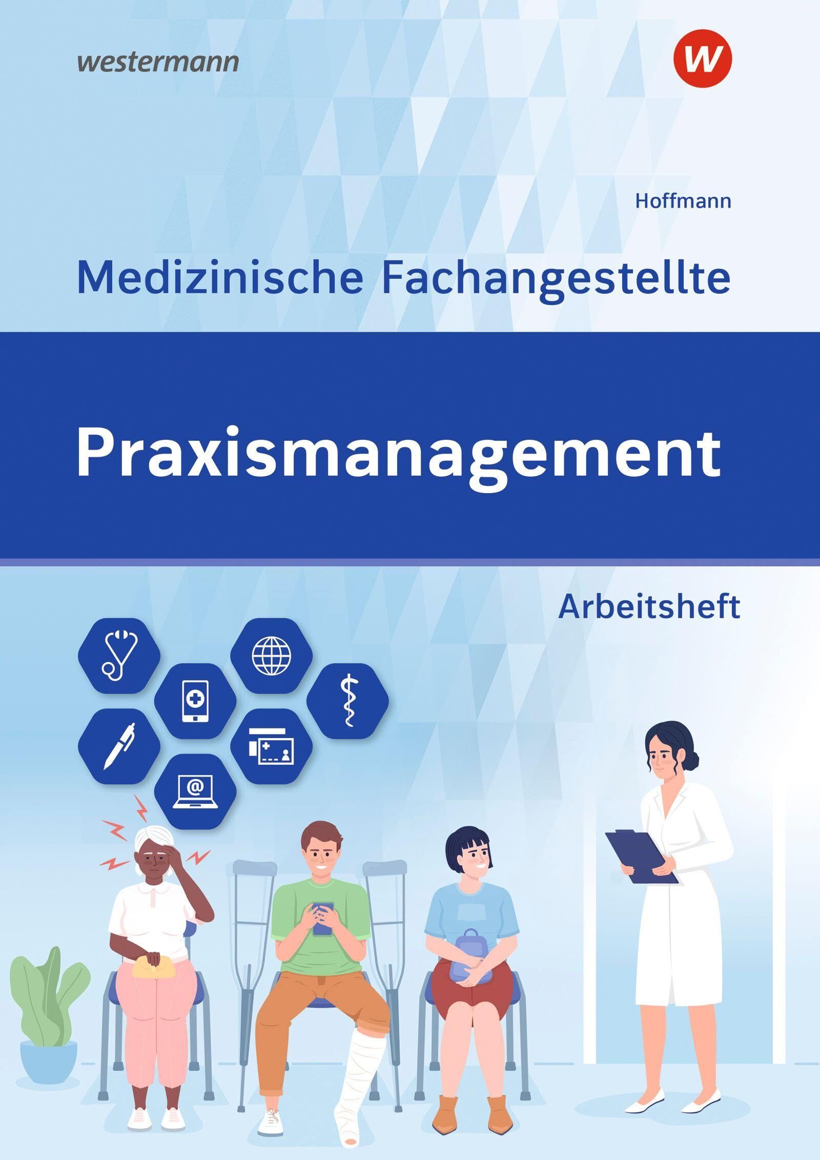 Hoffmann, Uwe: Praxismanagement - Medizinische Fachangestellte