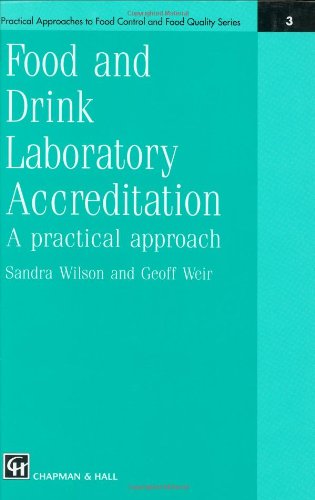 Food and Drink Laboratory Accreditation: A Practical Approach (Practical Approaches to Food Control and Food Quality Series, Band 3)