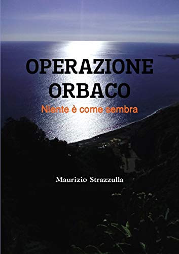 Operazione Orbaco - Niente è come sembra