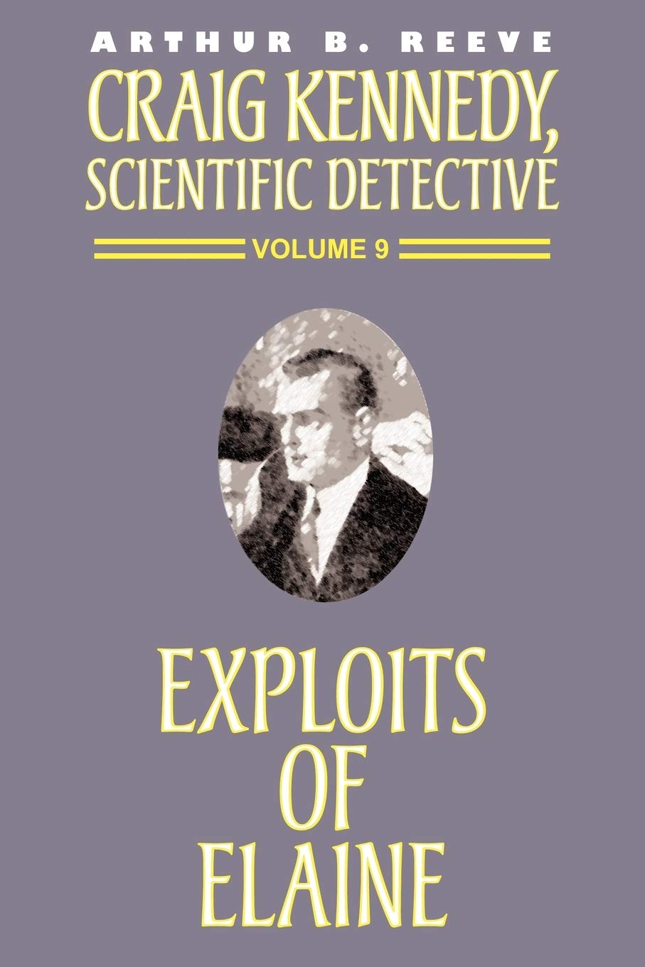 The Exploits of Elaine (Craig Kennedy, Scientific Detective (Paperback), Band 9)