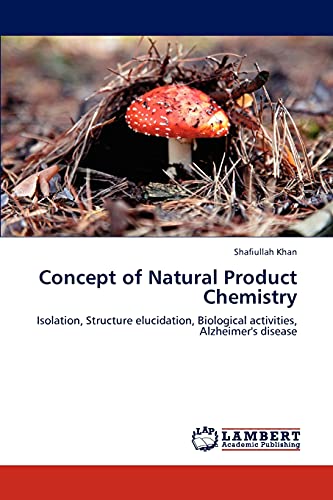 Concept of Natural Product Chemistry: Isolation, Structure elucidation, Biological activities, Alzheimer's disease