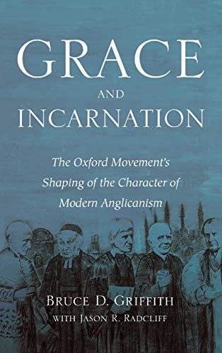 Grace and Incarnation: The Oxford Movement's Shaping of the Character of Modern Anglicanism
