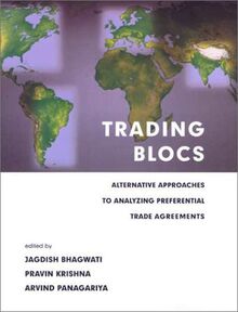 Trading Blocs: Alternative Approaches to Analyzing Preferential Trade Agreeements: Alternative Approaches to Analyzing Preferential Trade Agreements (The MIT Press)