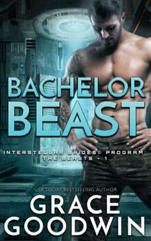 Bachelor Beast (Interstellar Brides® Program: The Beasts, Band 1)