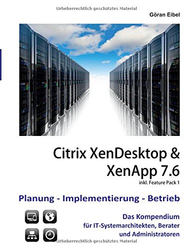 XenDesktop & XenApp 7.6: Citrix Planung-Implementierung-Betrieb