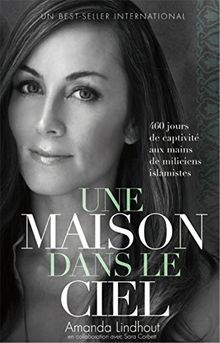 Une maison dans le ciel : 460 jours de captivité aux mains de miliciens islamistes