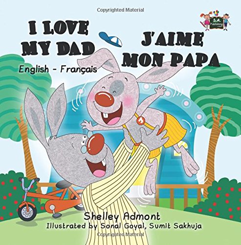 I Love My Dad J?aime mon papa (English French Bilingual): Bilingual Children's book, English French books for kids (English French Bilingual Collection)