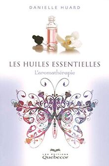 Les huiles essentielles, l'aromathérapie 4ed (Santé naturelle)