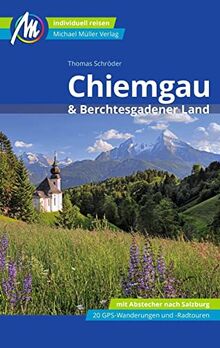 Chiemgau & Berchtesgadener Land Reiseführer Michael Müller Verlag: Individuell reisen mit vielen praktischen Tipps (MM-Reisen)