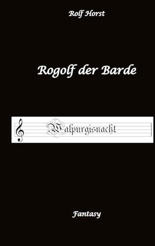Rogolf der Barde - Halloween, Hexen, Harz, Brocken, Dämonen, Magier, Amulette, Pentagramm, Silberdolch, Schwert, Pfeil, Bogen, Ritual: Walpurgisnacht